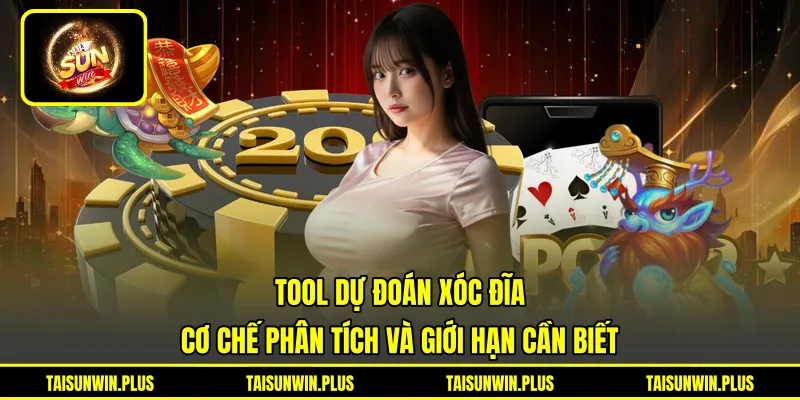 Tool Dự Đoán Xóc Đĩa - Cơ Chế Phân Tích Và Giới Hạn Cần Biết